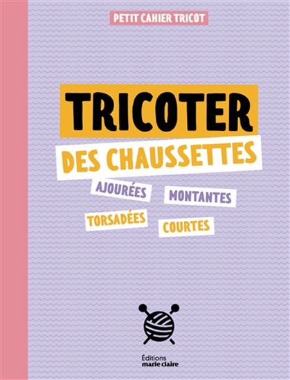 Tricoter des chaussettes : petit cahier tricot - COLLECTIF