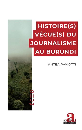 Histoire(s) vécue(s) du journalisme au Burundi - ANTEA PAVIOTTI