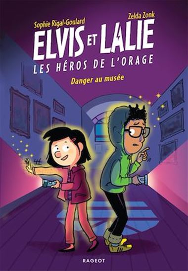 Elvis et Lalie, Les héros de l&#39;orage - Danger au musée - SOPHIE RIGAL-GOULARD - ZELDA ZONK