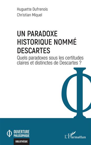 Un paradoxe historique nommé Descartes - HUGUETTE DUFRENOIS - CHRISTIAN MIQUEL