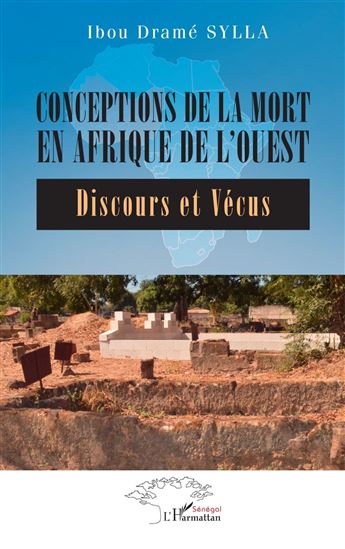 Conceptions de la mort en Afrique de l’Ouest - IBOU DRAMÉ SYLLA