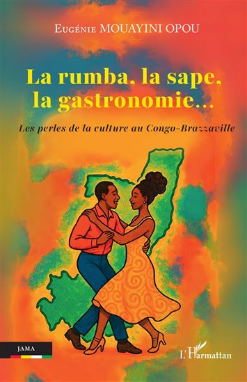 La rumba, la sape, la gastronomie… - EUGÉNIE MOUAYINI OPOU