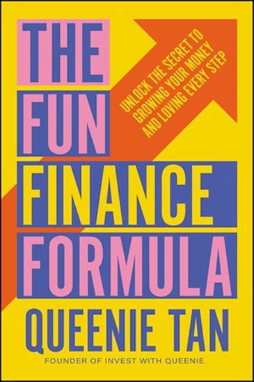 The Fun Finance Formula Unlock the Secret to Growing Your Money and Loving Every Step - QUEENIE TAN