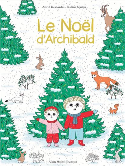 Le Noël d'Archibald - ASTRID DESBORDES - PAULINE MARTIN