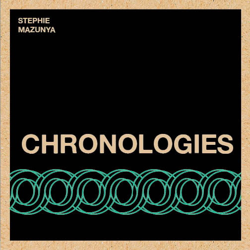 Chronologies - STEPHIE MAZUNYA - KEZNA DALZ