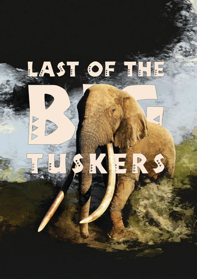 Last Of The Big Tuskers