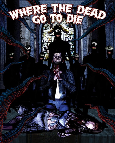 Where the Dead Go To Die (Blu-Ray)