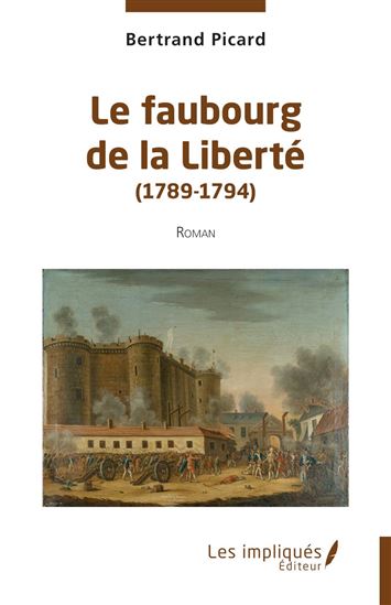 Le faubourg de la Liberté (1789-1794) - BERTRAND PICARD