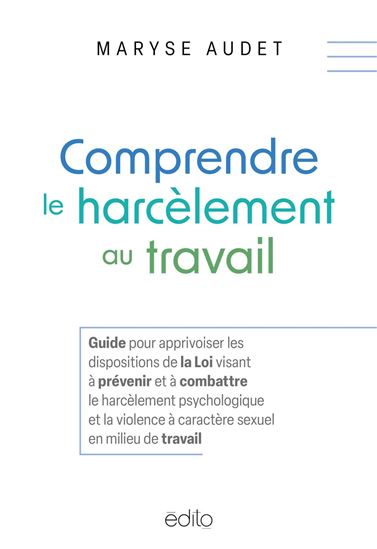 Comprendre le harcèlement au travail - MARYSE AUDET