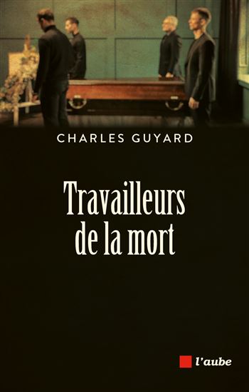 Travailleurs de la mort - CHARLES GUYARD