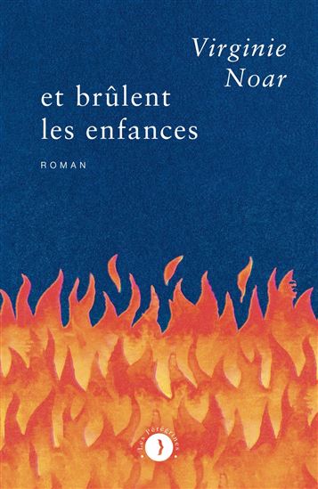 Et brûlent les enfances - VIRGINIE NOAR