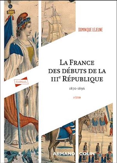 La France des débuts de la IIIe République - 6e éd. - DOMINIQUE LEJEUNE
