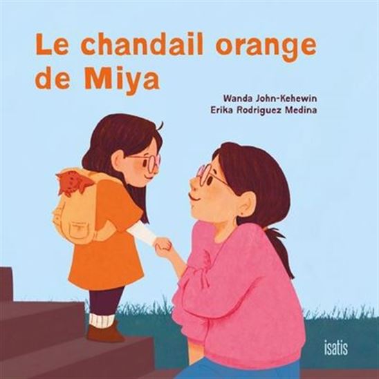 Le Chandail orange de Miya - WANDA JOHN-KEHEWIN - ERIKA RODRIGUEZ MEDINA