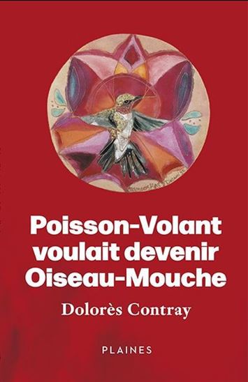Poisson-Volant voulait devenir Oiseau-Mouche - DOLORÈS CONTRAY