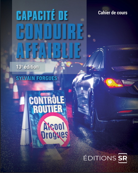 Capacité de conduire affaiblie : cahier de cours 13e éd. - SYLVAIN FORGUES