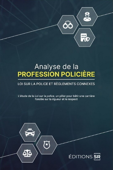 Analyse de la profession policière : loi sur la police et règlements connexes : cahier de cours 7e éd. - COLLECTIF