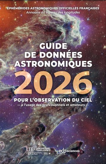 Guide de données astronomiques 2026 : pour l&#39;observation du ciel, à l&#39;usage des professionnels et amateurs - COLLECTIF