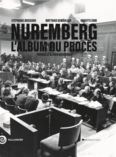 Nuremberg : l&#39;album du procès - STÉPHANIE BOISSARD & AL