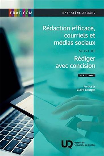 Rédaction efficace, courriels et médias sociaux suivi de Rédiger avec concision 2e éd. - NATHALÈNE ARMAND