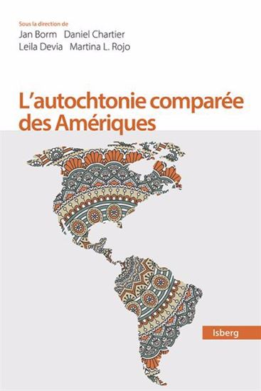 L&#39;Autochtonie comparée des Amériques : Droit et représentations culturelles - Collectif
