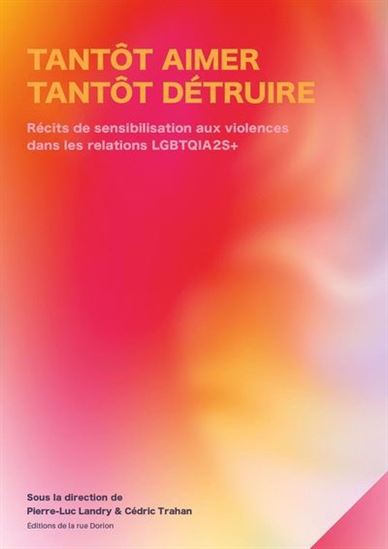 Tantôt aimer, tantôt détruire : récits de sensibilisation aux violences dans les relations LGBTQIA2S+ - COLLECTIF