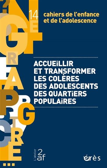 Cahiers de l&#39;enfance et de l&#39;adolescence #14 accueillir et transformer les colères des adolescents des quartiers populaires - COLLECTIF