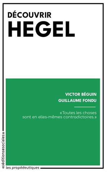 Découvrir Hegel - VICTOR BÉGUIN - GUILLAUME FONDU