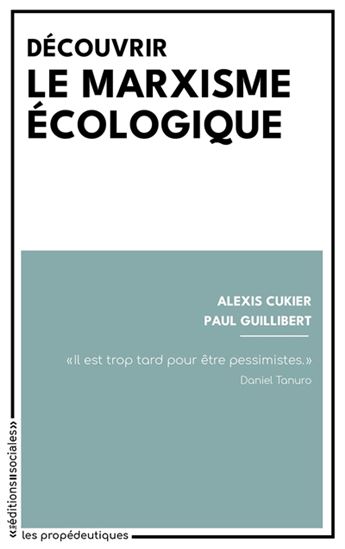 Découvrir le marxisme écologique - ALEXIS CUKIER - PAUL GUILLIBERT