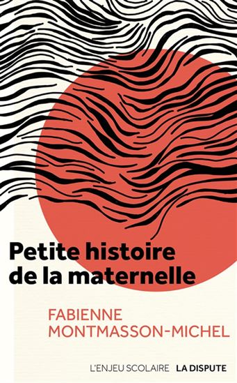 Petite histoire de la maternelle - FABIENNE MONTMASSON-MICHEL