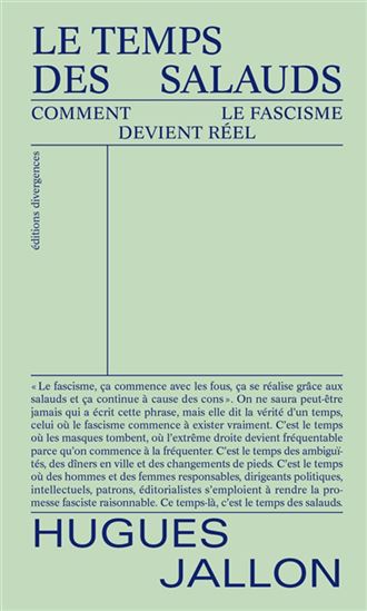 Le Temps des salauds : comment le fascisme devient réel - HUGUES JALLON