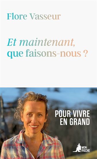 Et maintenant, que faisons-nous ? : honorer nos liens pour réparer le monde - FLORE VASSEUR