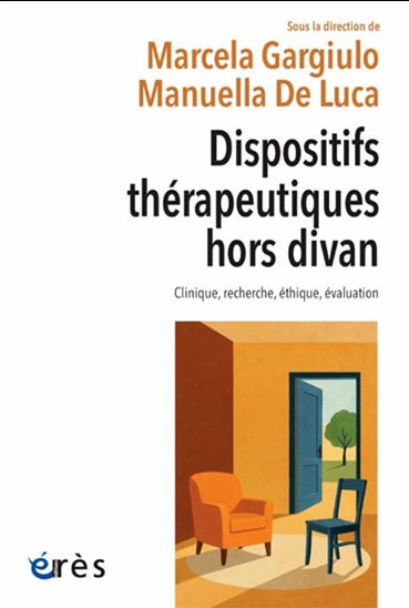Dispositifs thérapeutiques hors divan : clinique, recherche, éthique, évaluation - MARCELA GARGIULO - MANUELLA DE DE LUCA