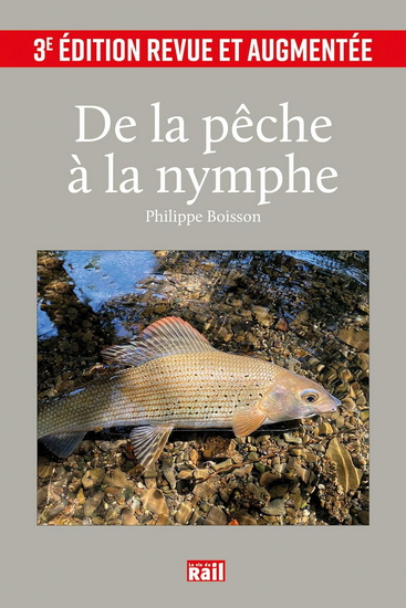 De la pêche à la nymphe - PHILIPPE BOISSON