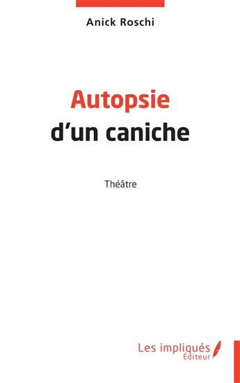 Autopsie d&#39;un caniche - ANICK ROSCHI