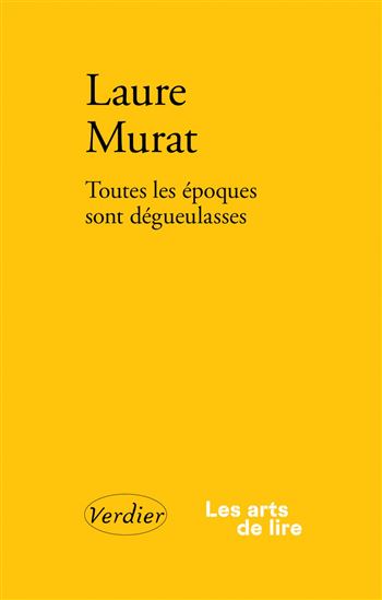 Toutes les époques sont dégueulasses : ré(é)crire, sensibiliser, contextualiser - LAURE MURAT