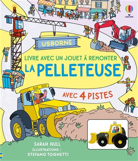 La Pelleteuse : livre avec un jouet à remonter - SARAH HULL - STEFANO TOGNETTI