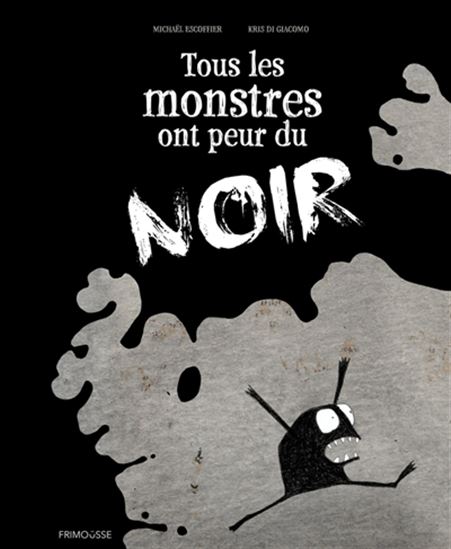 Tous les monstres ont peur du noir - MICHAËL ESCOFFIER - KRIS DI GIACOMO