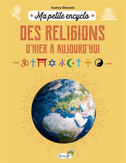 Ma petite encyclo des religions : d&#39;hier à aujourd&#39;hui - AUDREY OTTONELLI
