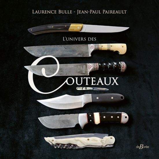 L&#39;Univers des couteaux - LAURENCE BULLE - JEAN-PAUL PAIREAULT