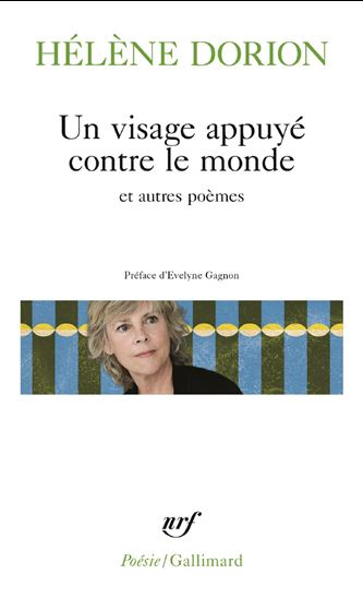 Un visage appuyé contre le monde et autres poèmes - HÉLÈNE DORION
