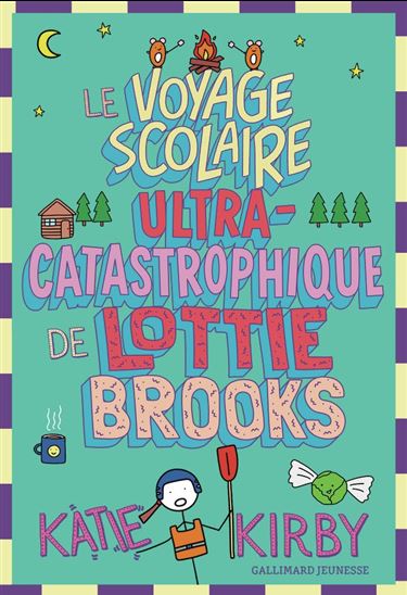 Le Voyage scolaire ultra-catastrophique de Lottie Brooks #04 - KATIE KIRBY