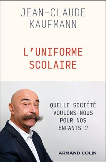 L&#39;Uniforme scolaire - JEAN-CLAUDE KAUFMANN