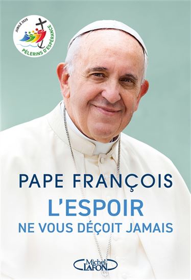 L&#39;Espoir ne vous déçoit jamais - PAPE FRANÇOIS