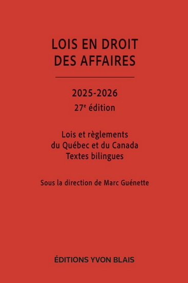 Lois en droit des affaires : lois et règlements du Québec et du Canada 2025-2026 27e éd. - MARC GUÉNETTE & AL