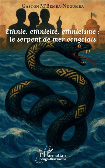 Ethnie, ethnicité, ethnicisme : le serpent de mer congolais - GASTON M'BEMBA NDOUMBA