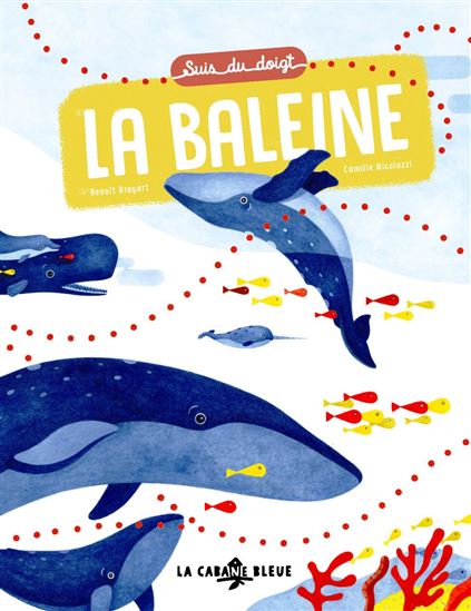 Suis du doigt la baleine - BENOÎT BROYART - CAMILLE NICOLAZZI
