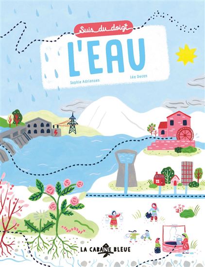 Suis du doigt l&#39;eau - SOPHIE ADRIANSEN - LÉA DECAN