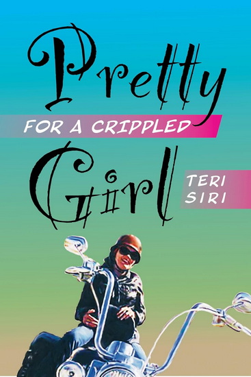 Pretty for a Crippled Girl - TERI SIRI
