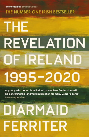The Revelation of Ireland: 1995-2020 - DIARMAID FERRITER