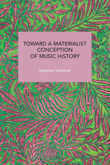 Toward a Materialist Conception of Music History - STEPHAN HAMMEL